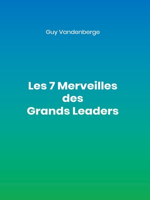 cover image of Les 7 Merveilles des Grands Leaders